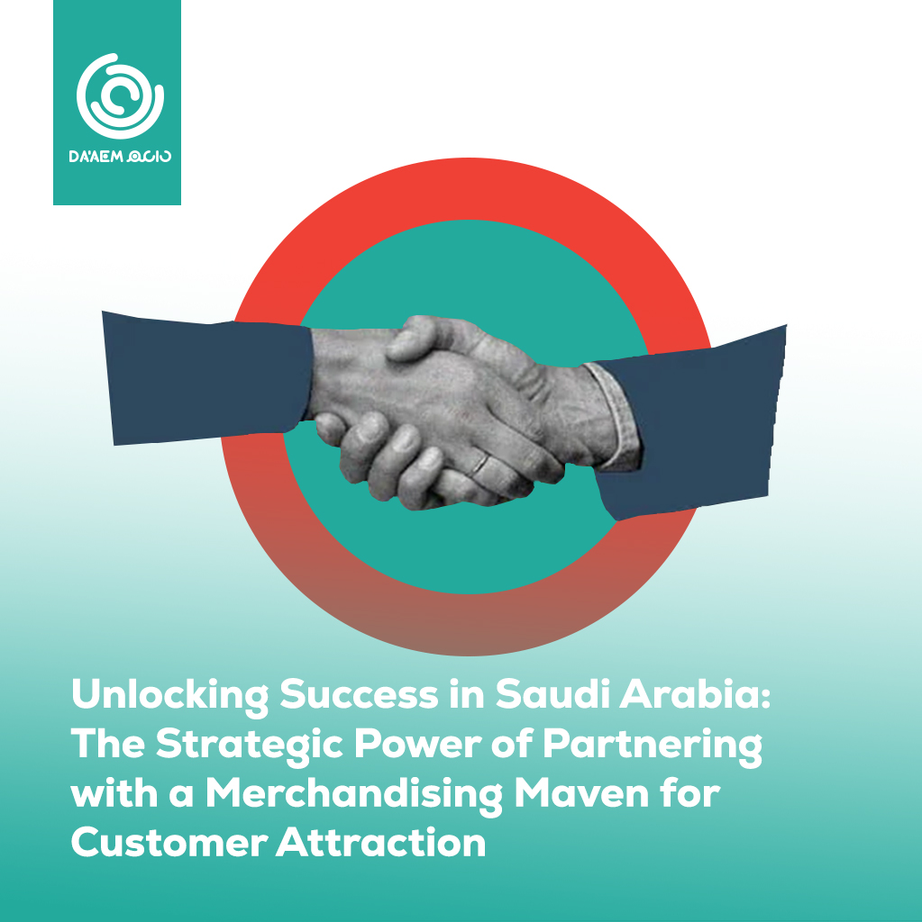 Unlocking Success in Saudi Arabia: The Strategic Power of Partnering with a Merchandising Maven for Customer Attraction